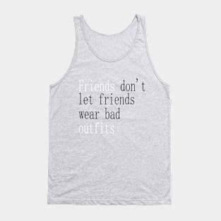 don't let your friends wear bad! Tank Top